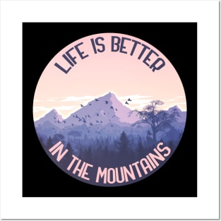 Life Is Better In The Mountains Posters and Art